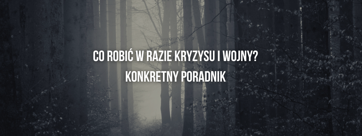 Poradnik: Kryzys i wojna – jak być przygotowanym?